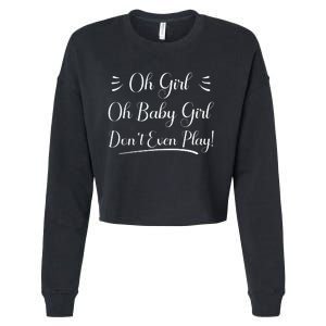 Oh Baby Girl DonT Even Play Aoc Political Cropped Pullover Crew