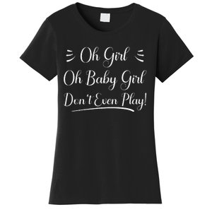 Oh Baby Girl DonT Even Play Aoc Political Women's T-Shirt