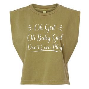 Oh Baby Girl DonT Even Play Aoc Political Garment-Dyed Women's Muscle Tee