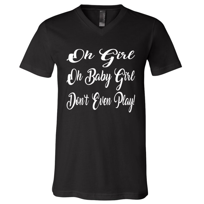 Oh Baby Girl DonT Even Play Aoc Funny Political V-Neck T-Shirt