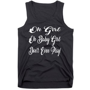 Oh Baby Girl DonT Even Play Aoc Funny Political Tank Top