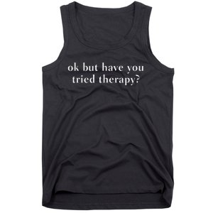 Ok But Have You Tried Therapy Funny Counselor Tank Top