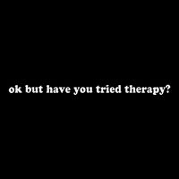 Ok But Have You Tried Therapy Cooling Performance Crew T-Shirt