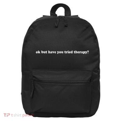 Ok But Have You Tried Therapy 16 in Basic Backpack