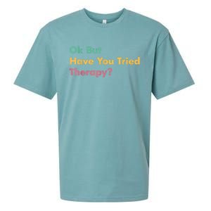 Ok But Have You Tried Therapy Sueded Cloud Jersey T-Shirt