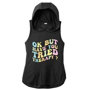 Ok But Have You Tried Therapy Funny Counselor Ladies PosiCharge Tri-Blend Wicking Draft Hoodie Tank