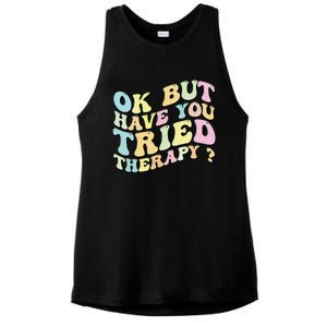 Ok But Have You Tried Therapy Funny Counselor Ladies PosiCharge Tri-Blend Wicking Tank