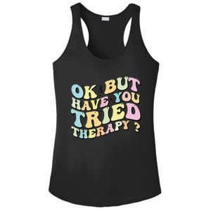 Ok But Have You Tried Therapy Funny Counselor Ladies PosiCharge Competitor Racerback Tank