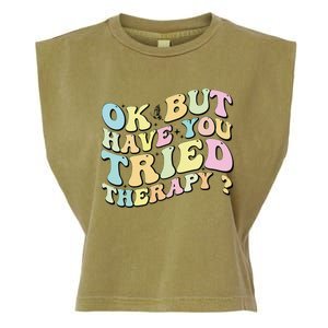 Ok But Have You Tried Therapy Funny Counselor Garment-Dyed Women's Muscle Tee