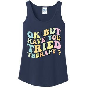 Ok But Have You Tried Therapy Funny Counselor Ladies Essential Tank