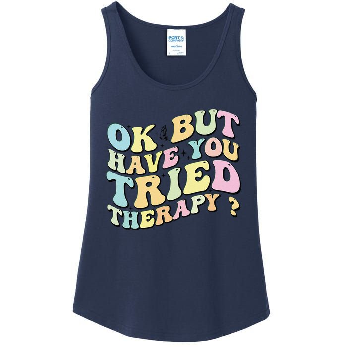 Ok But Have You Tried Therapy Funny Counselor Ladies Essential Tank