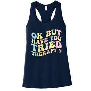 Ok But Have You Tried Therapy Funny Counselor Women's Racerback Tank