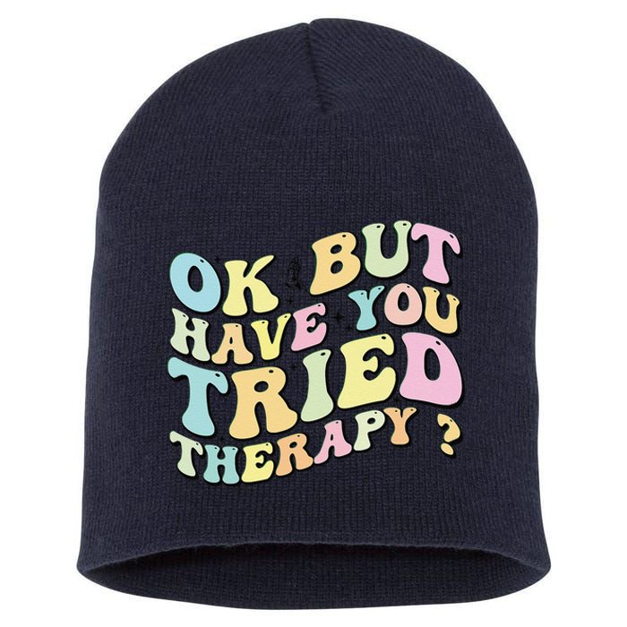 Ok But Have You Tried Therapy Funny Counselor Short Acrylic Beanie