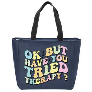 Ok But Have You Tried Therapy Funny Counselor Zip Tote Bag