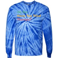 Ok But Have You Tried Therapy Tie-Dye Long Sleeve Shirt