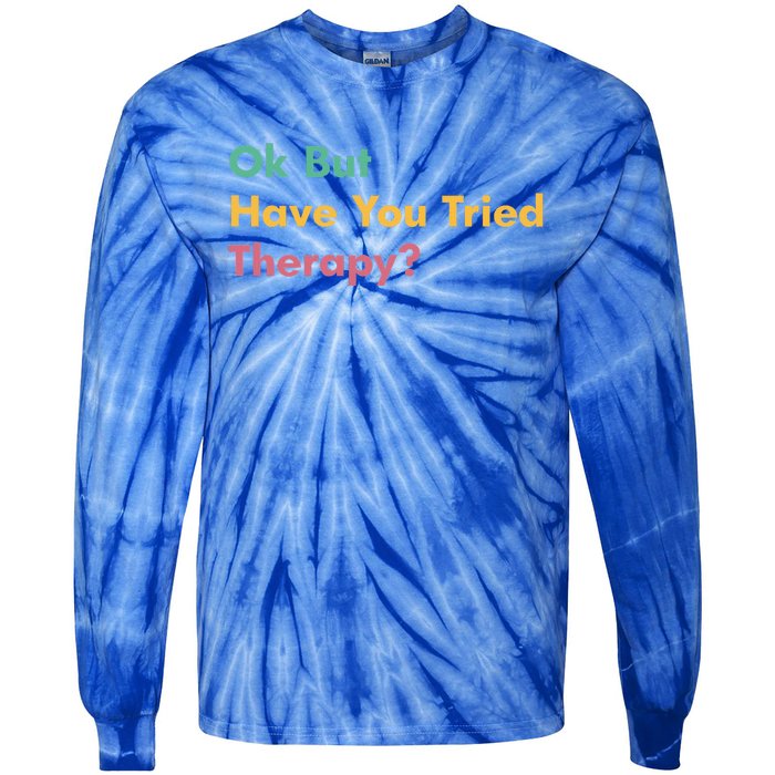 Ok But Have You Tried Therapy Tie-Dye Long Sleeve Shirt