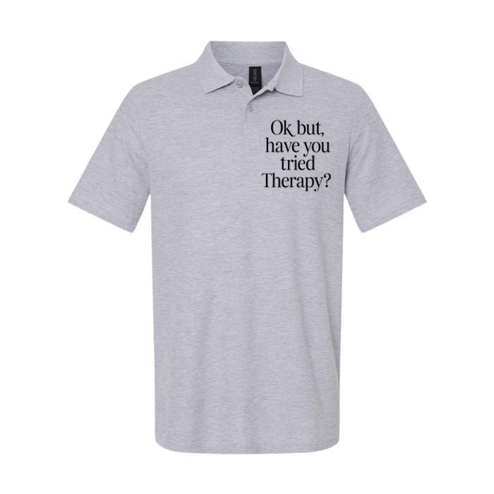 Ok But Have You Tried Therapy Softstyle Adult Sport Polo