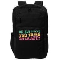 Ok But Have You Tried Therapy Impact Tech Backpack