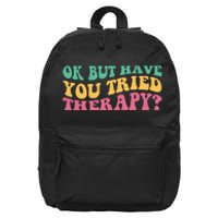 Ok But Have You Tried Therapy 16 in Basic Backpack