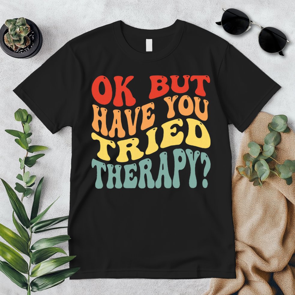 Ok But Have You Tried Therapy Mental Groovy Health Premium T-Shirt