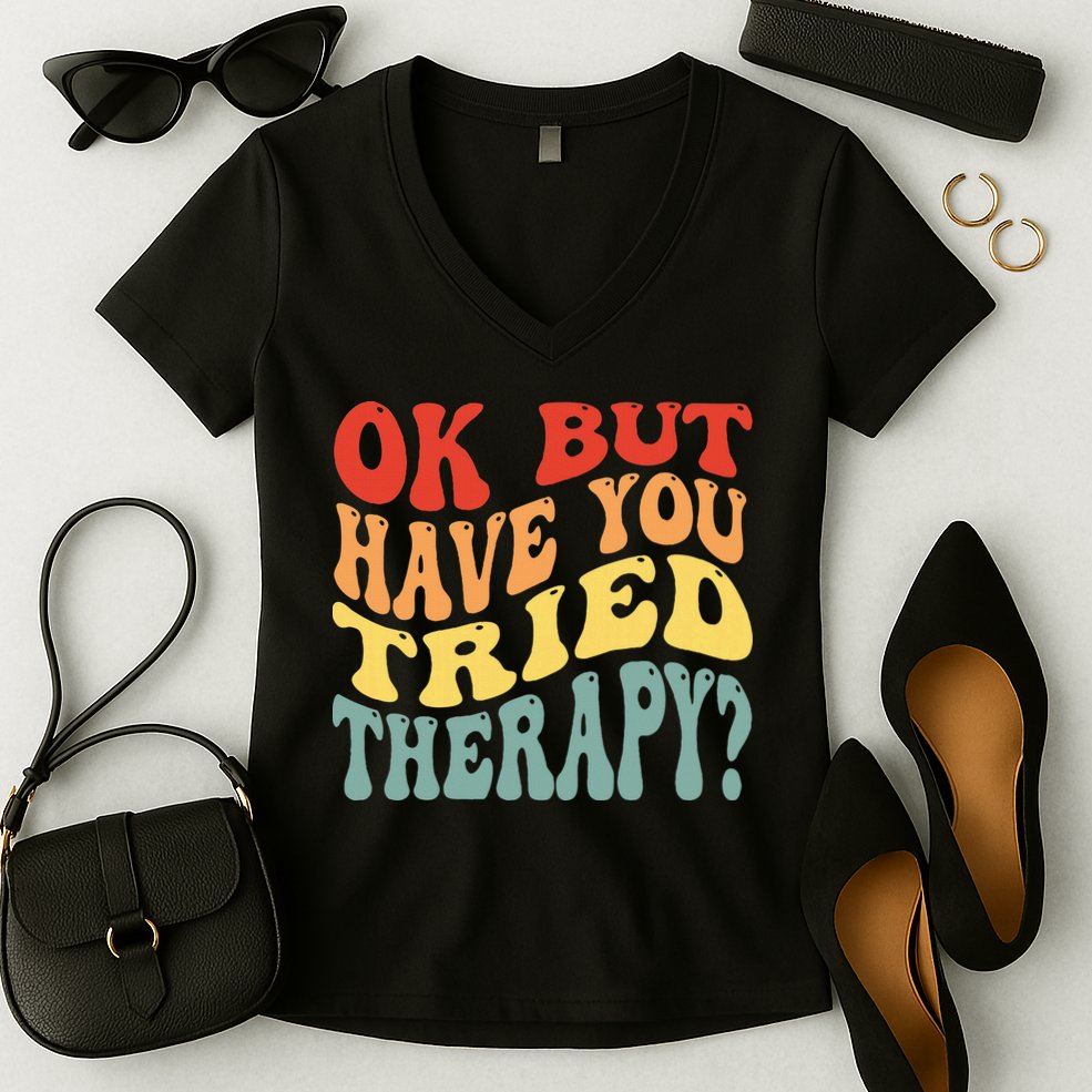 Ok But Have You Tried Therapy Mental Groovy Health Women's V-Neck T-Shirt