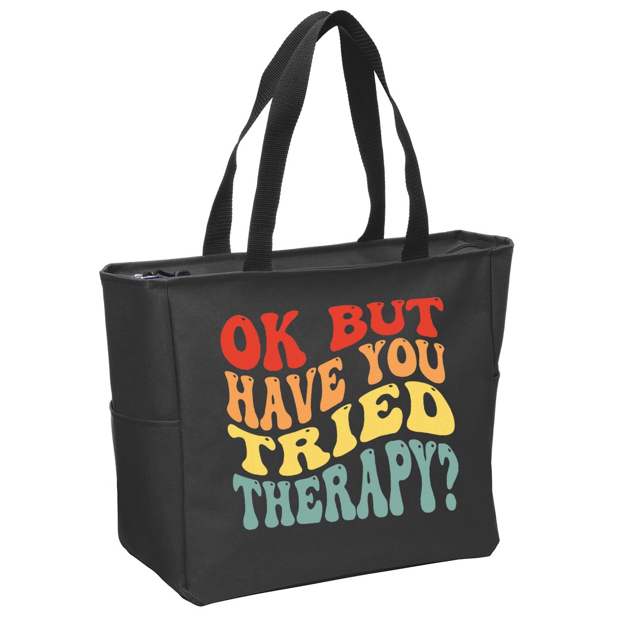 Ok But Have You Tried Therapy Mental Groovy Health Zip Tote Bag