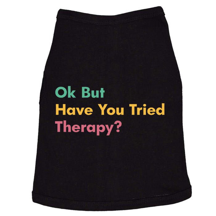 Ok But Have You Tried Therapy Doggie Tank