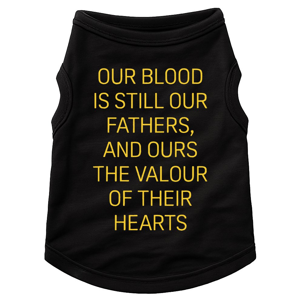 Our Blood Is Still Our Fathers Ours Valour Of Their Hearts Doggie Tank