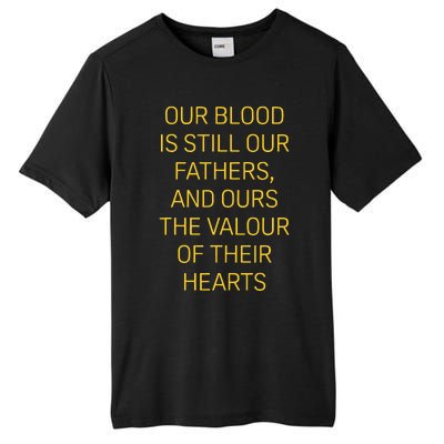 Our Blood Is Still Our Fathers Ours Valour Of Their Hearts Tall Fusion ChromaSoft Performance T-Shirt