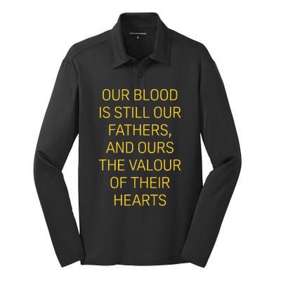 Our Blood Is Still Our Fathers Ours Valour Of Their Hearts Silk Touch Performance Long Sleeve Polo