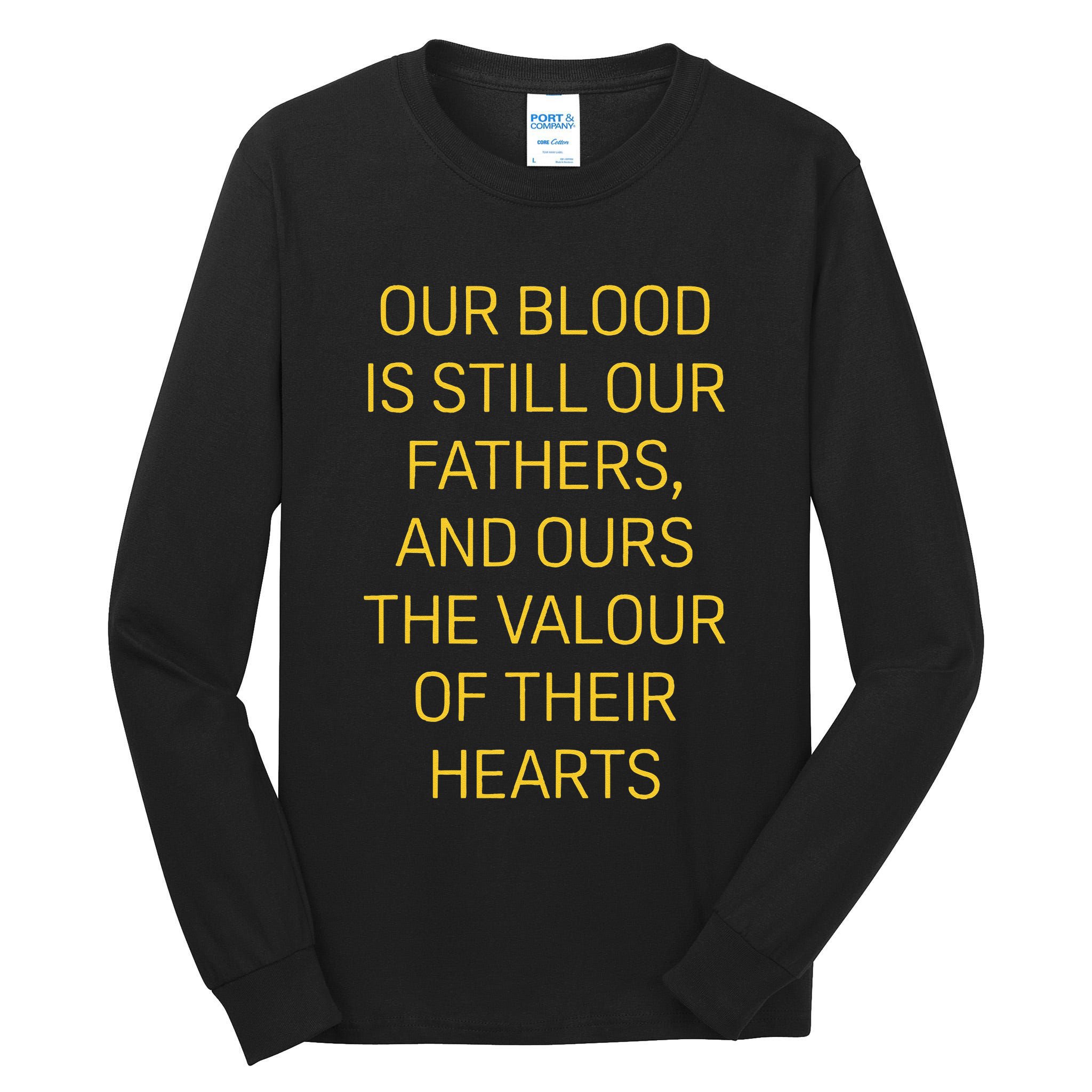 Our Blood Is Still Our Fathers Ours Valour Of Their Hearts Tall Long Sleeve T-Shirt