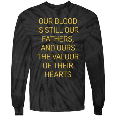 Our Blood Is Still Our Fathers Ours Valour Of Their Hearts Tie-Dye Long Sleeve Shirt