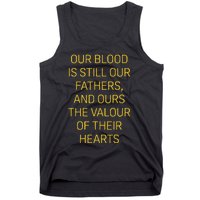 Our Blood Is Still Our Fathers Ours Valour Of Their Hearts Tank Top