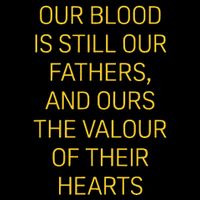 Our Blood Is Still Our Fathers Ours Valour Of Their Hearts Toddler T-Shirt