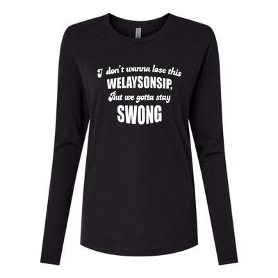 Otis Brister I DonT Wanna Lose This Welaysonsip But We Gotta Stay Swong Womens Cotton Relaxed Long Sleeve T-Shirt