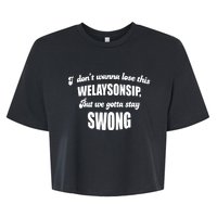 Otis Brister I DonT Wanna Lose This Welaysonsip But We Gotta Stay Swong Bella+Canvas Jersey Crop Tee