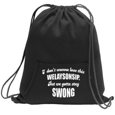 Otis Brister I DonT Wanna Lose This Welaysonsip But We Gotta Stay Swong Sweatshirt Cinch Pack Bag