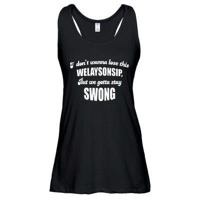 Otis Brister I DonT Wanna Lose This Welaysonsip But We Gotta Stay Swong Ladies Essential Flowy Tank