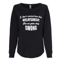 Otis Brister I DonT Wanna Lose This Welaysonsip But We Gotta Stay Swong Womens California Wash Sweatshirt