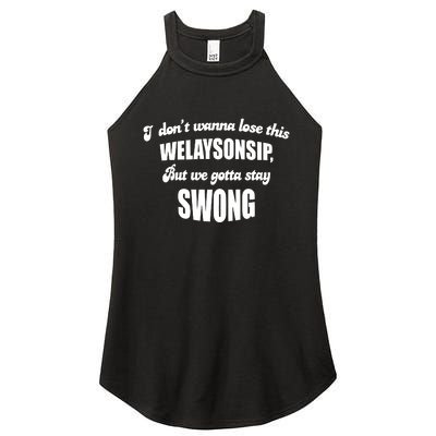 Otis Brister I DonT Wanna Lose This Welaysonsip But We Gotta Stay Swong Women’s Perfect Tri Rocker Tank