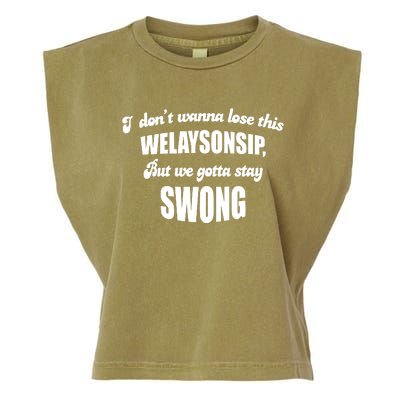 Otis Brister I DonT Wanna Lose This Welaysonsip But We Gotta Stay Swong Garment-Dyed Women's Muscle Tee