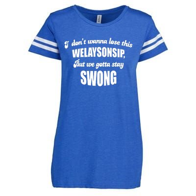 Otis Brister I DonT Wanna Lose This Welaysonsip But We Gotta Stay Swong Enza Ladies Jersey Football T-Shirt