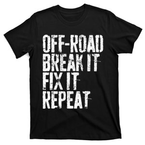 OffRoad Break It Fix It Repeat  OffRoading T-Shirt