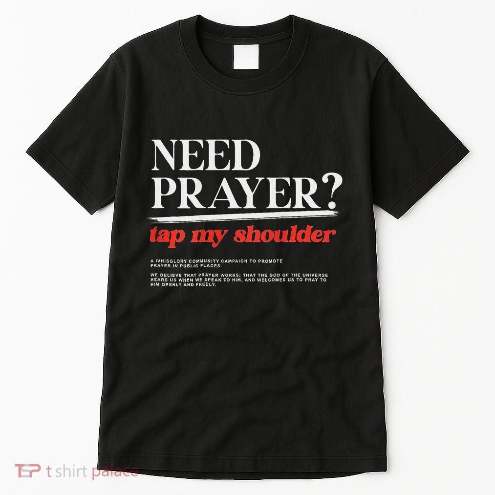 On Back Iv His Glory Need Prayer Tap My Shoulder Tall T-Shirt