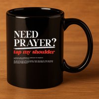 On Back Iv His Glory Need Prayer Tap My Shoulder 11oz C Handle Ceramic Mug