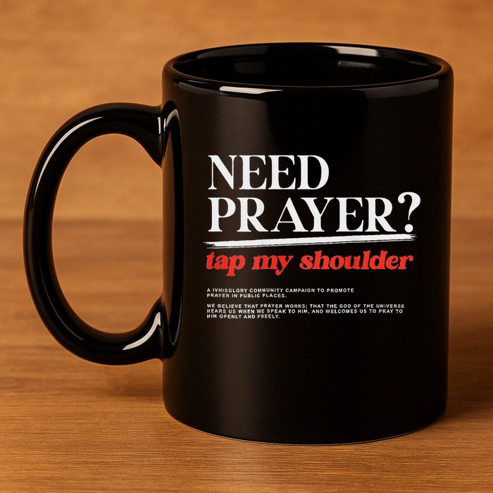 On Back Iv His Glory Need Prayer Tap My Shoulder 11oz C Handle Ceramic Mug