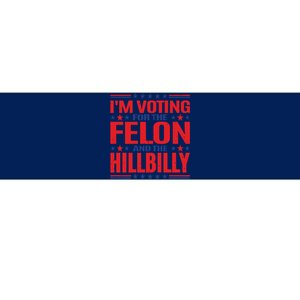 On Back Im Voting For The Felon The Hillbilly 2024 Bumper Sticker