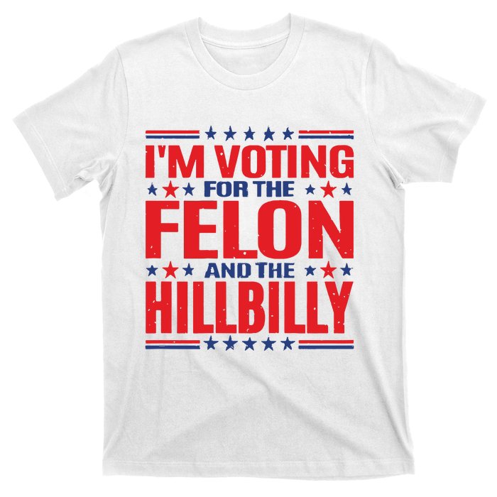 On Back Im Voting For The Felon The Hillbilly 2024 T-Shirt