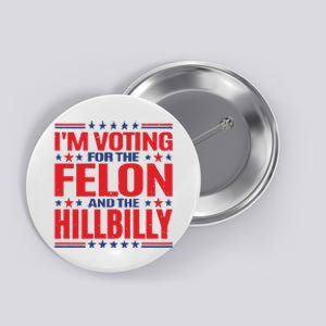 On Back Im Voting For The Felon The Hillbilly 2024 Button