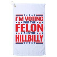 On Back Im Voting For The Felon The Hillbilly 2024 Platinum Collection Golf Towel